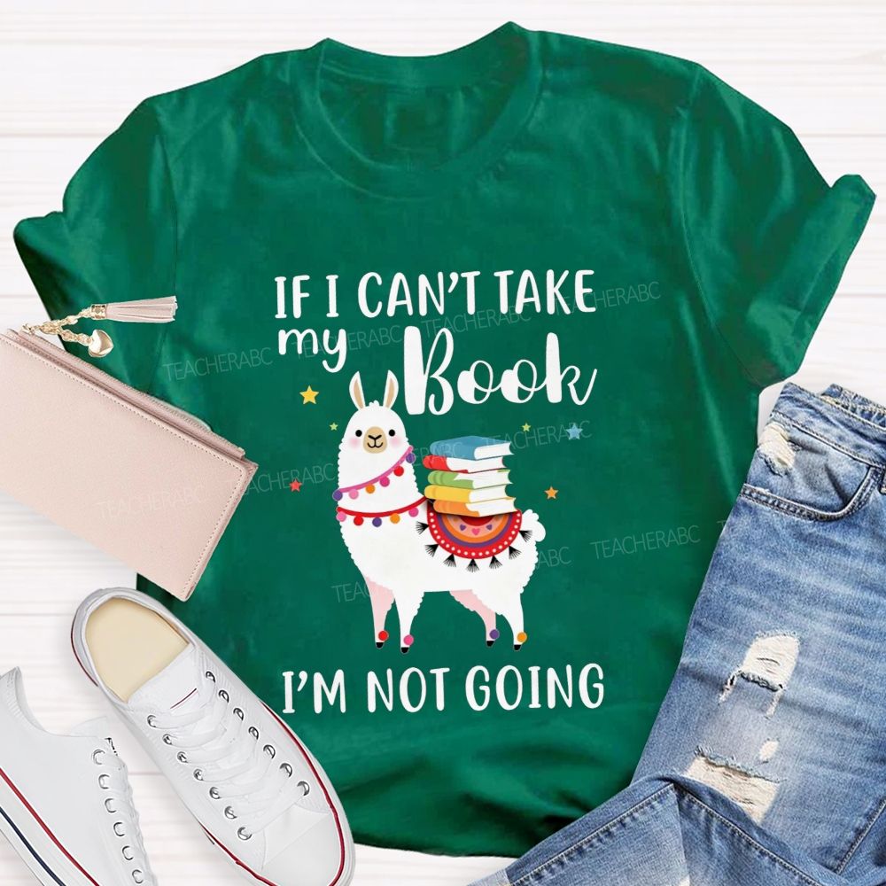 If I Can'T Take My Book I'M Not Going Teacher T-shirt