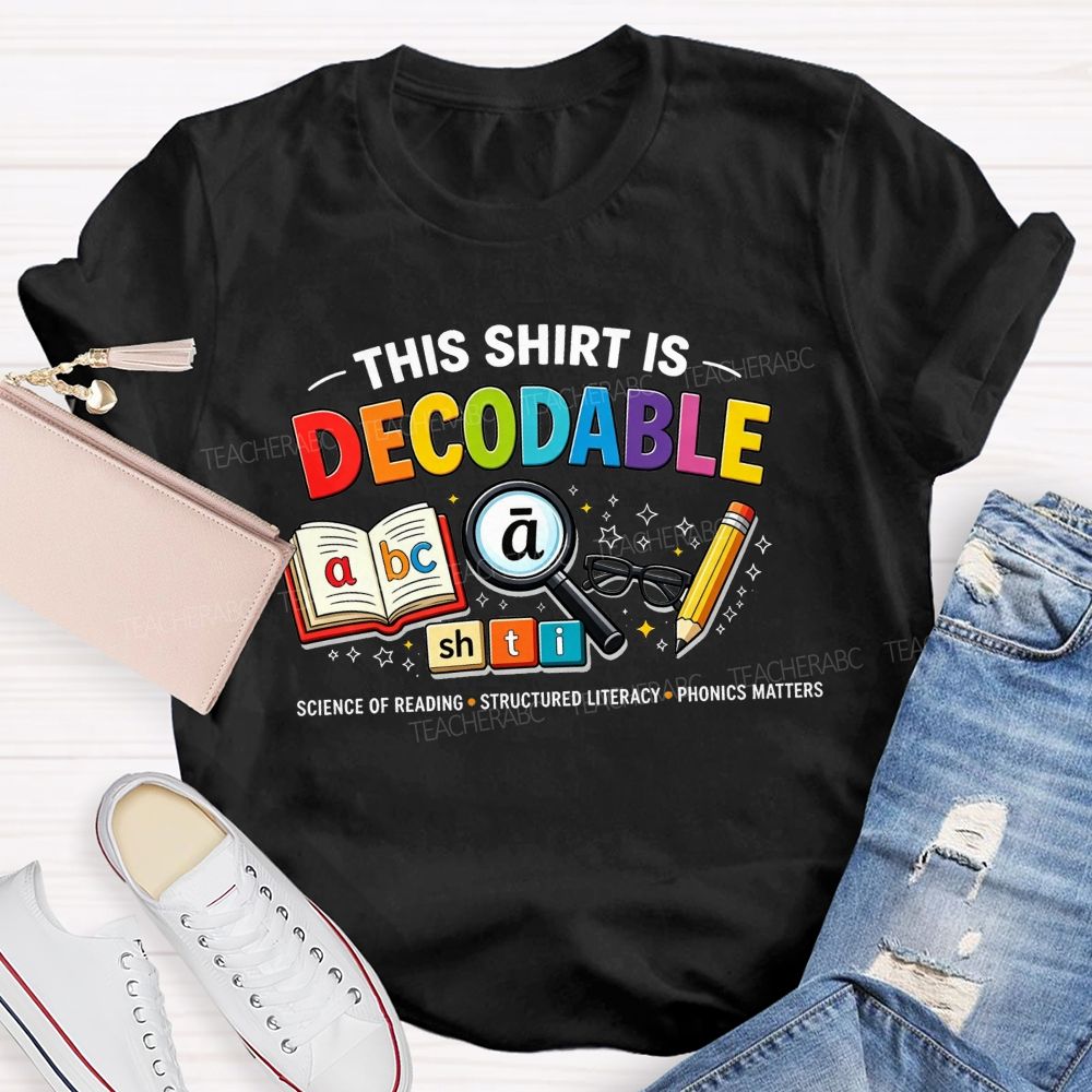 This Shirt Is Decodable Science Of Reading Structured Literacy Phonics Matters T-shirt