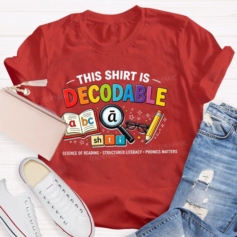 This Shirt Is Decodable Science Of Reading Structured Literacy Phonics Matters T-shirt