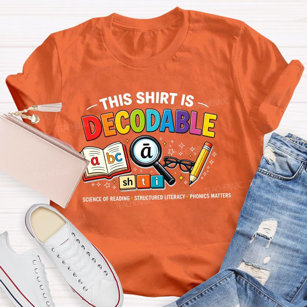 This Shirt Is Decodable Science Of Reading Structured Literacy Phonics Matters T-shirt