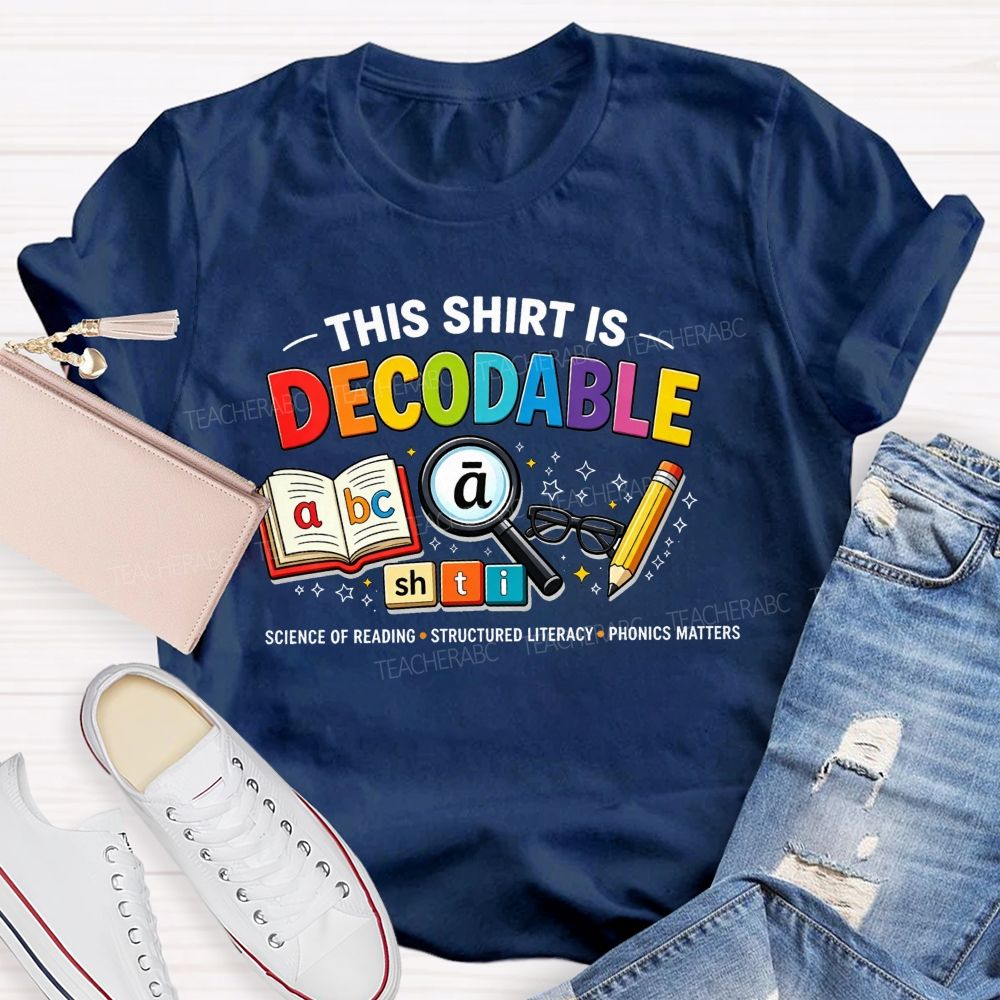 This Shirt Is Decodable Science Of Reading Structured Literacy Phonics Matters T-shirt
