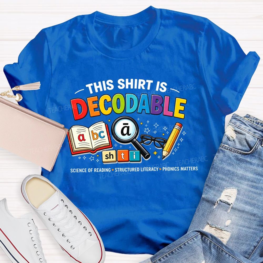 This Shirt Is Decodable Science Of Reading Structured Literacy Phonics Matters T-shirt