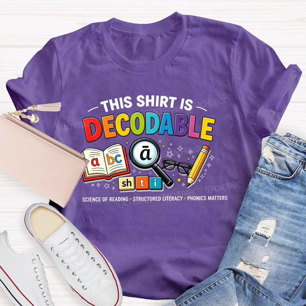 This Shirt Is Decodable Science Of Reading Structured Literacy Phonics Matters T-shirt