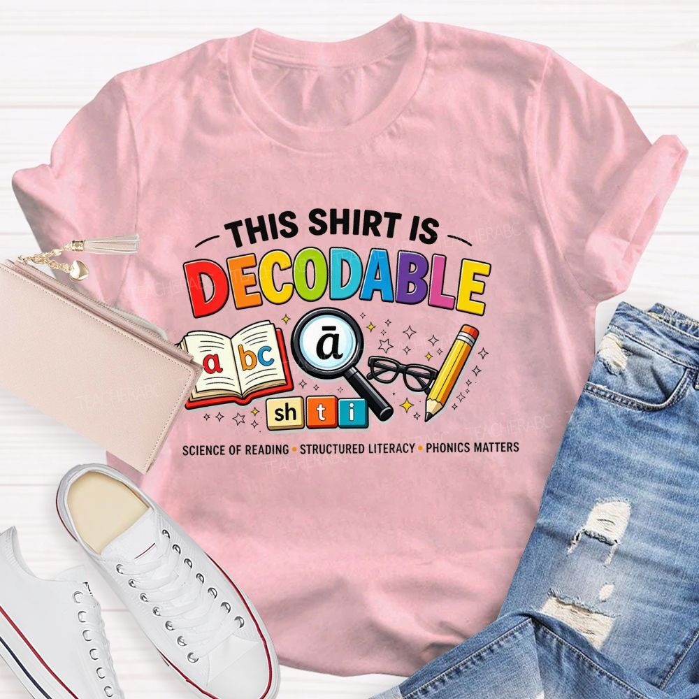 This Shirt Is Decodable Science Of Reading Structured Literacy Phonics Matters T-shirt