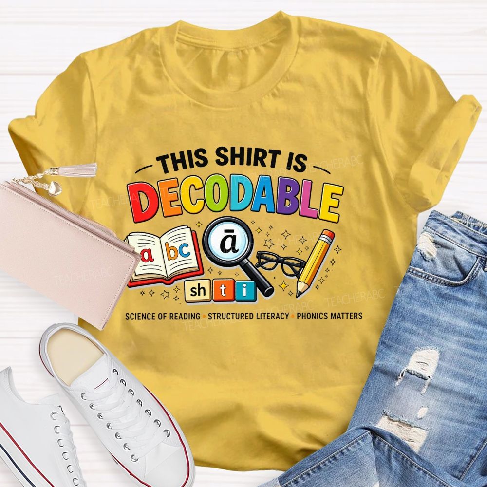 This Shirt Is Decodable Science Of Reading Structured Literacy Phonics Matters T-shirt