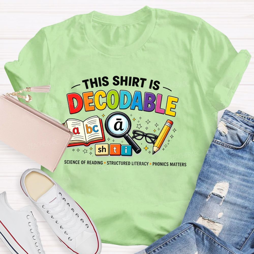 This Shirt Is Decodable Science Of Reading Structured Literacy Phonics Matters T-shirt