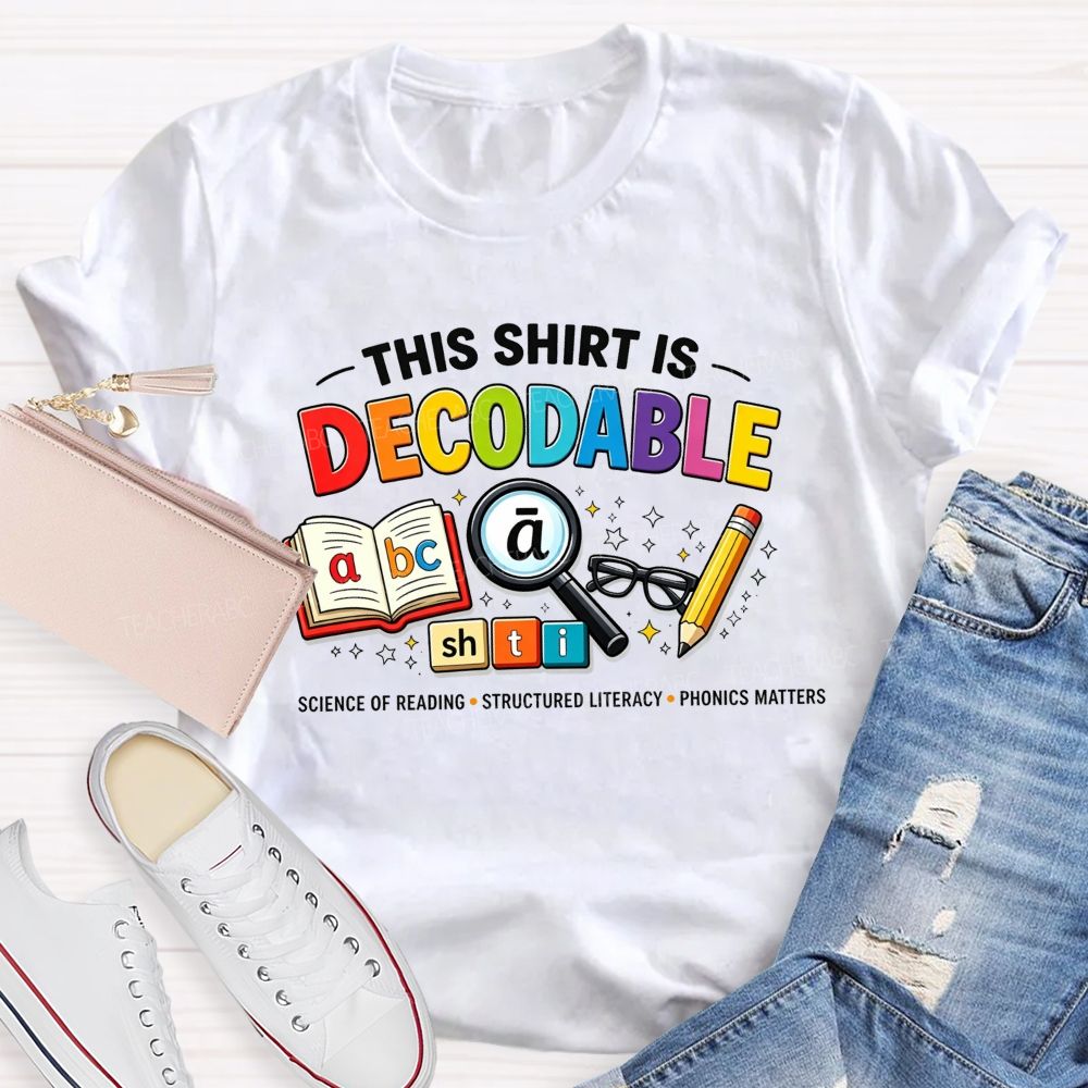 This Shirt Is Decodable Science Of Reading Structured Literacy Phonics Matters T-shirt