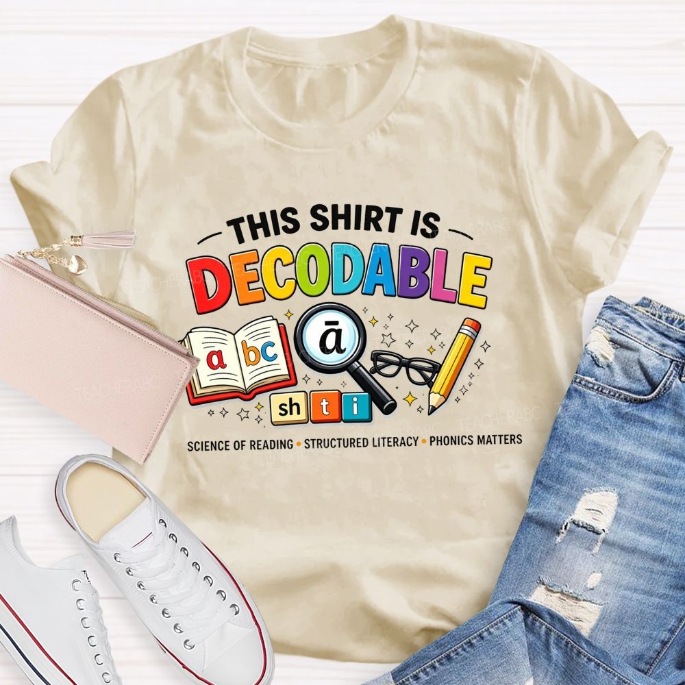 This Shirt Is Decodable Science Of Reading Structured Literacy Phonics Matters T-shirt