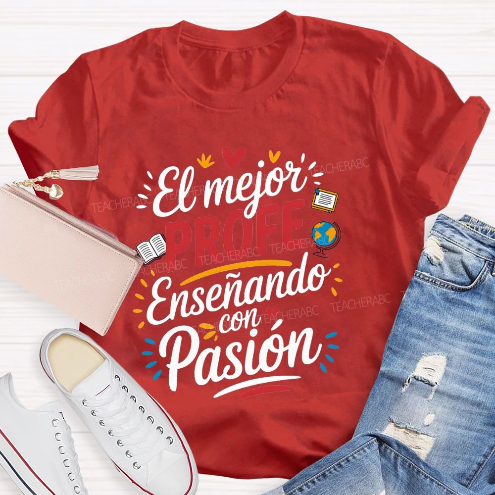 El Mejor Profe Ensenando Con Pasion Teacher T-shirt