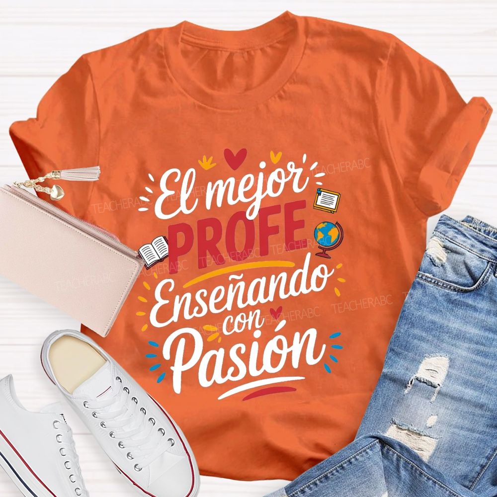 El Mejor Profe Ensenando Con Pasion Teacher T-shirt