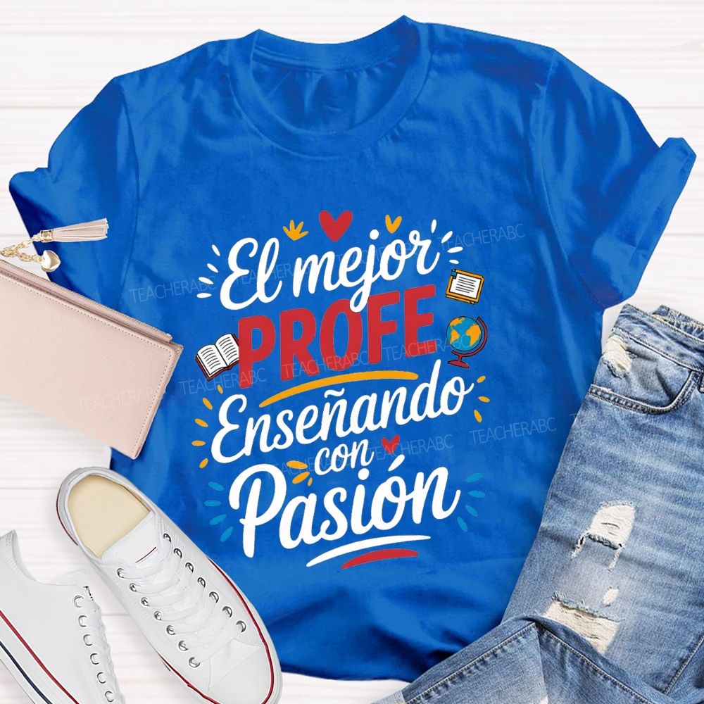 El Mejor Profe Ensenando Con Pasion Teacher T-shirt