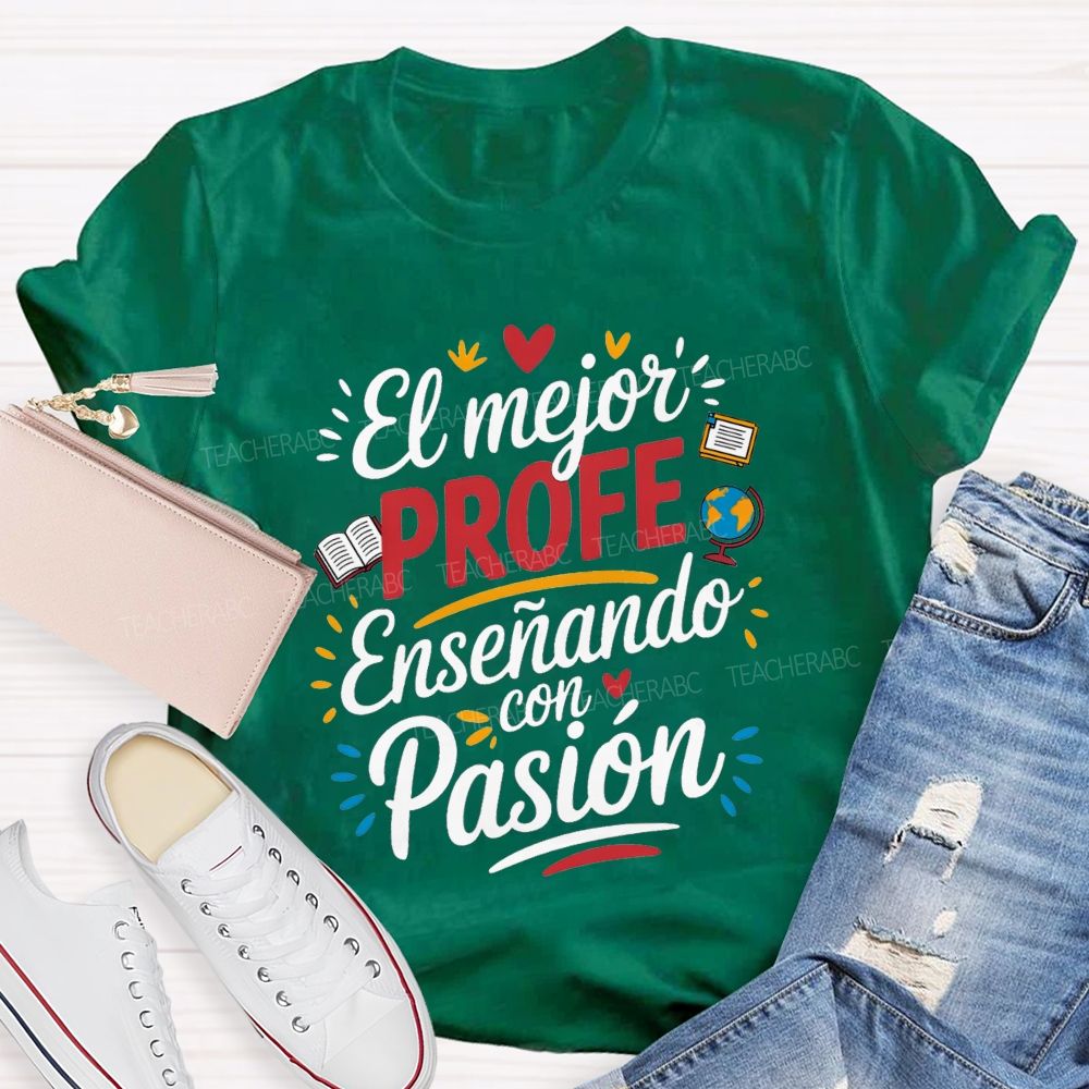 El Mejor Profe Ensenando Con Pasion Teacher T-shirt