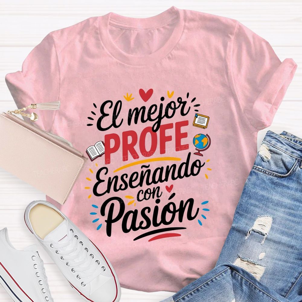 El Mejor Profe Ensenando Con Pasion Teacher T-shirt