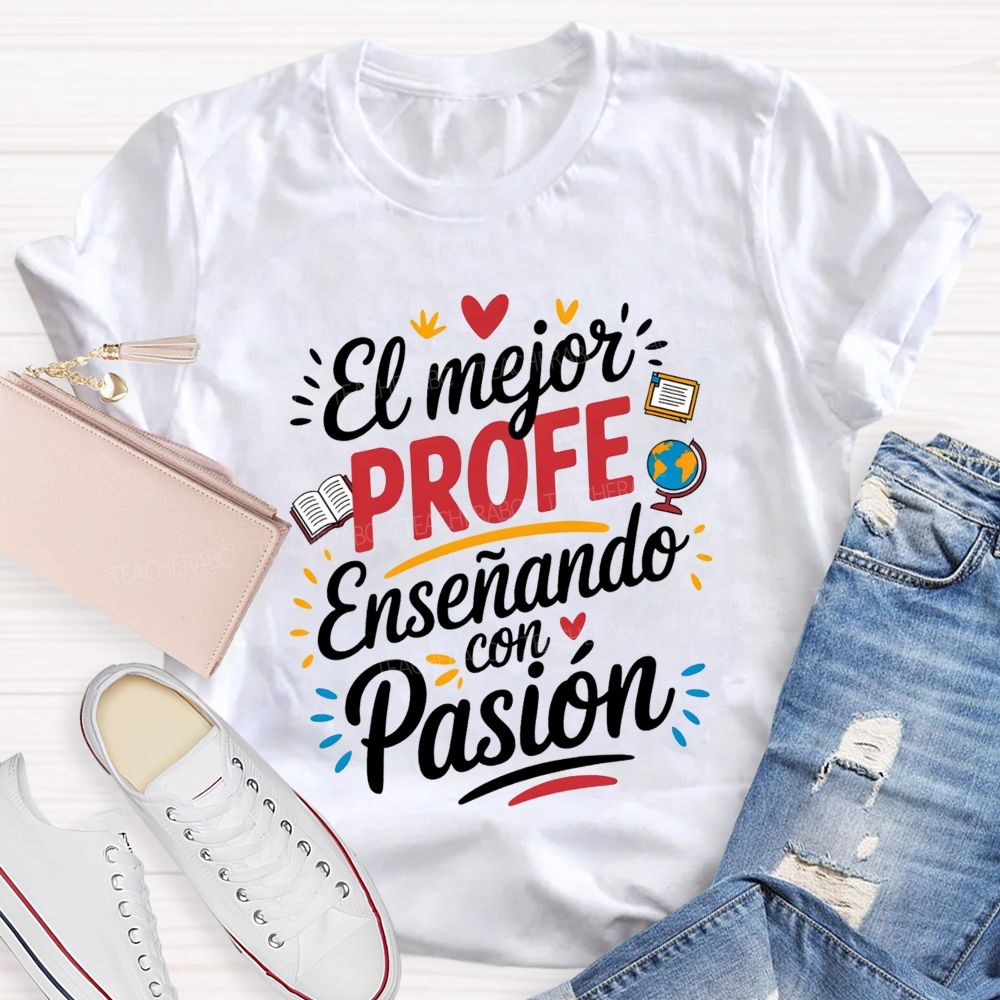 El Mejor Profe Ensenando Con Pasion Teacher T-shirt