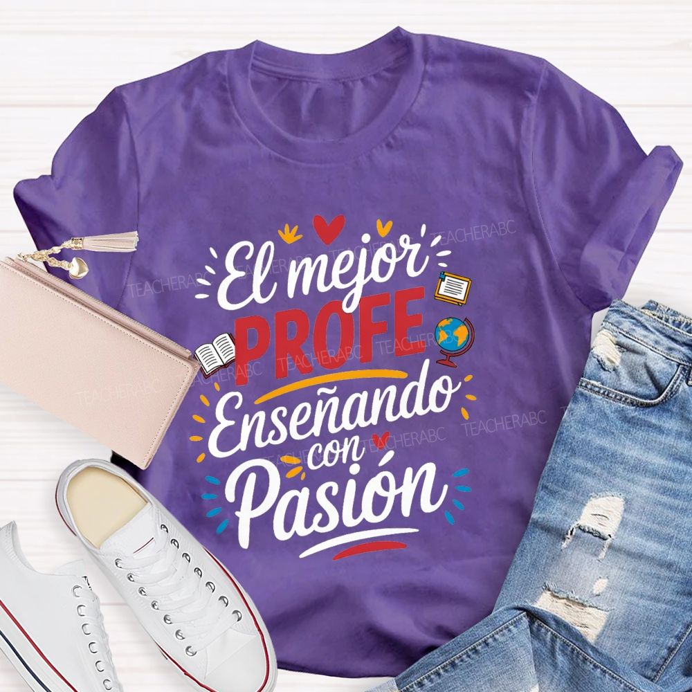 El Mejor Profe Ensenando Con Pasion Teacher T-shirt