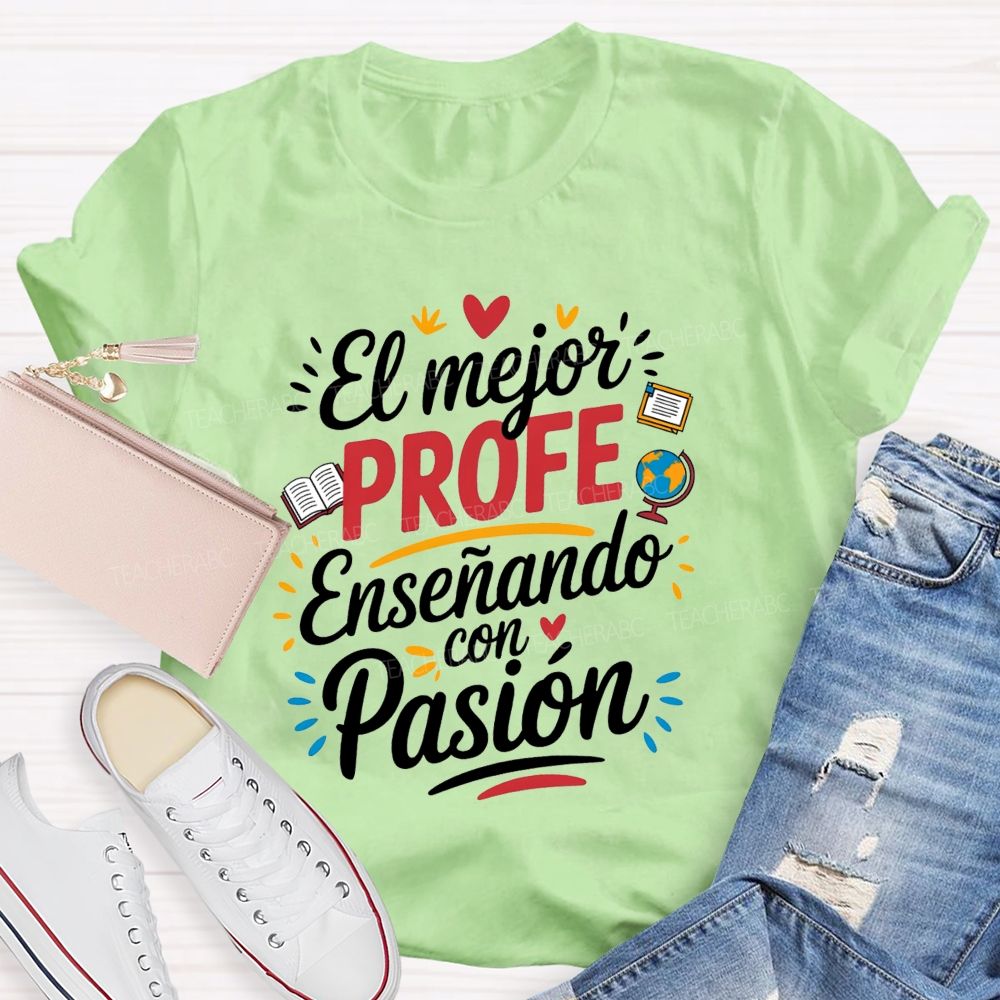 El Mejor Profe Ensenando Con Pasion Teacher T-shirt