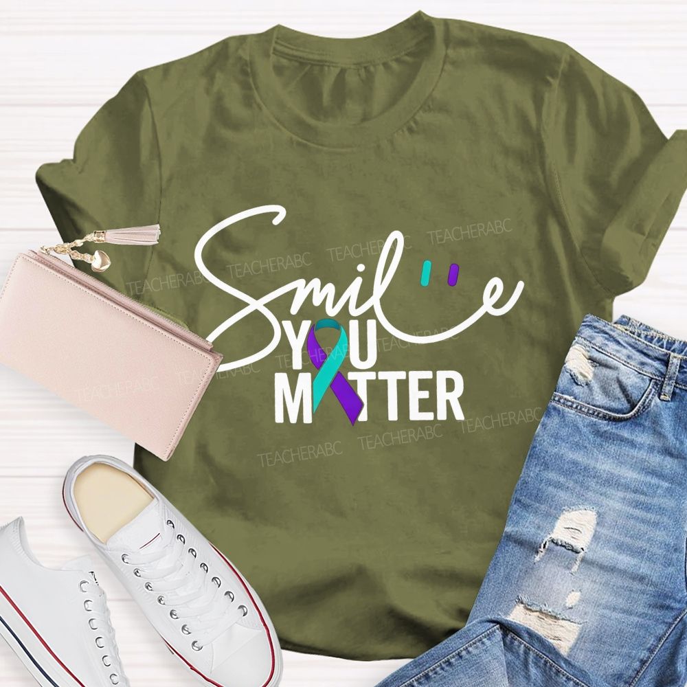 Smile You Matter Just Smile Teacher T-shirt