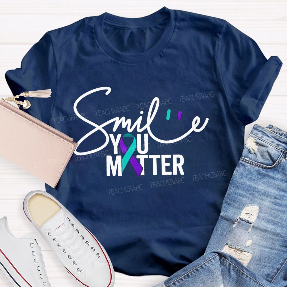 Smile You Matter Just Smile Teacher T-shirt