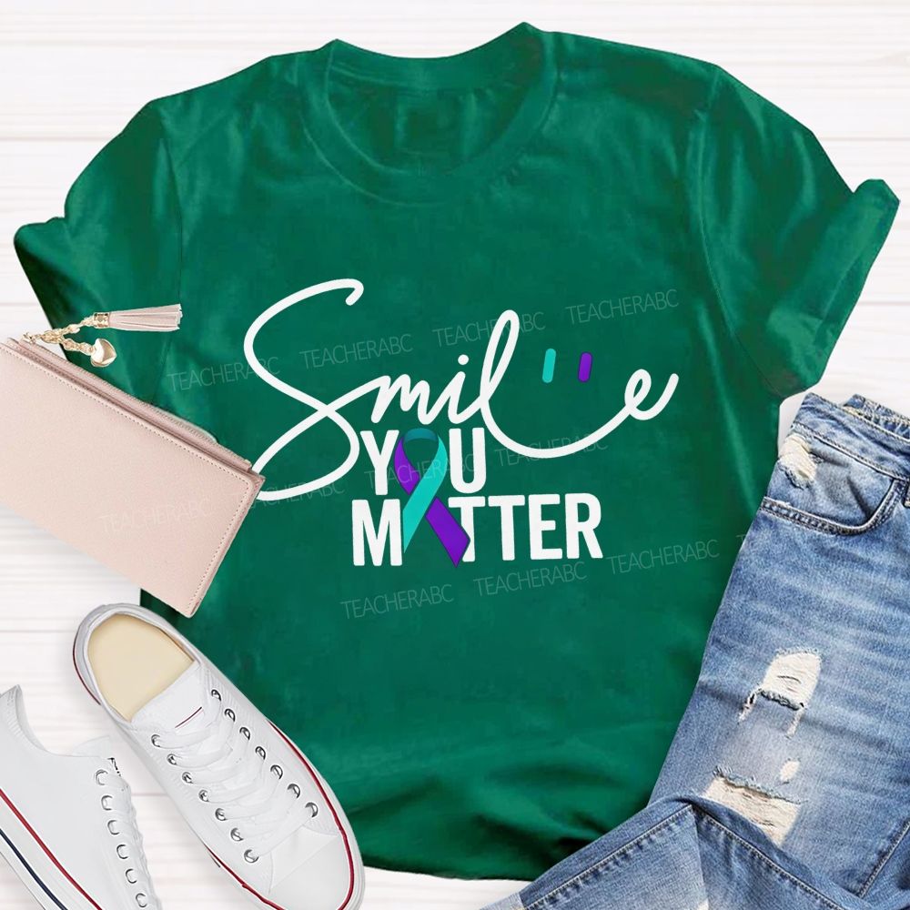 Smile You Matter Just Smile Teacher T-shirt