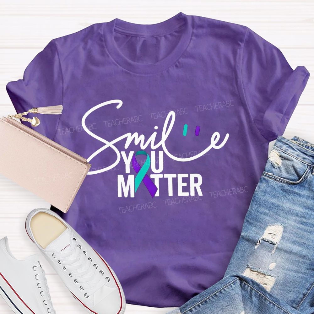 Smile You Matter Just Smile Teacher T-shirt