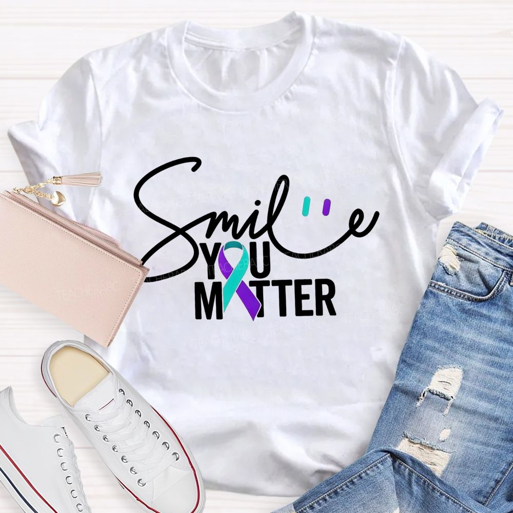Smile You Matter Just Smile Teacher T-shirt