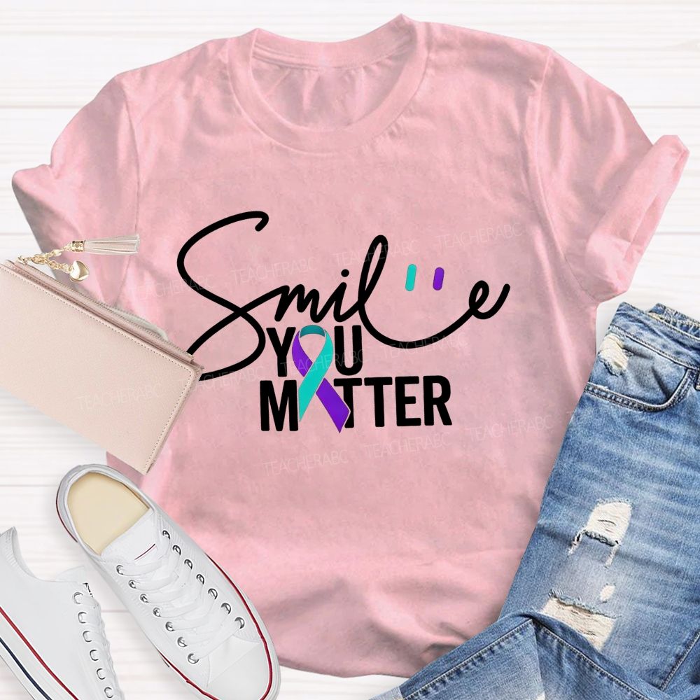 Smile You Matter Just Smile Teacher T-shirt