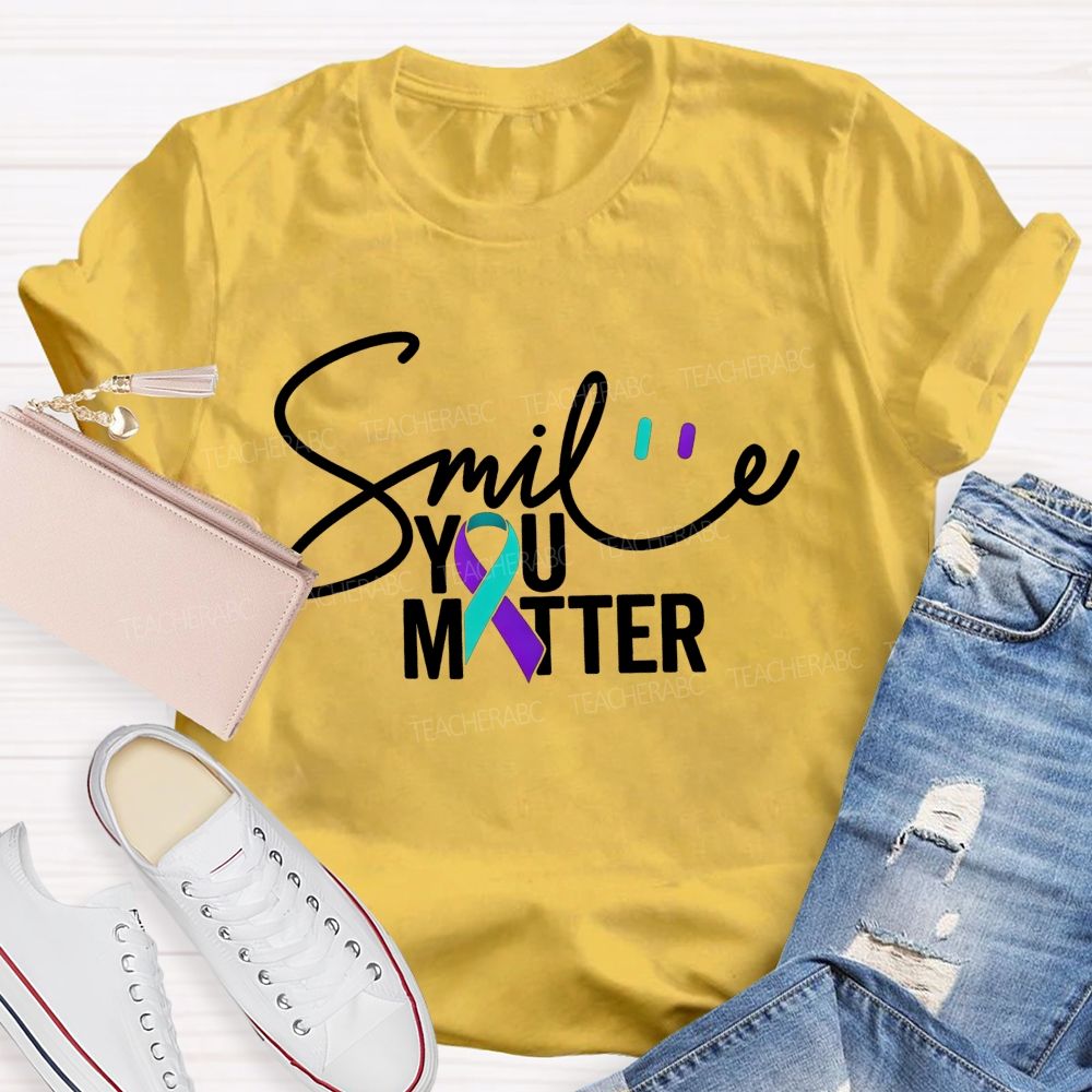 Smile You Matter Just Smile Teacher T-shirt