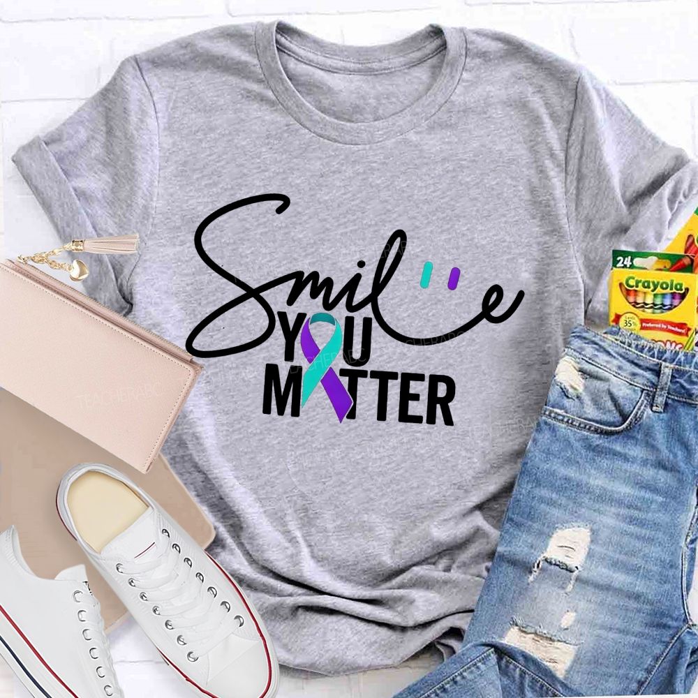 Smile You Matter Just Smile Teacher T-shirt