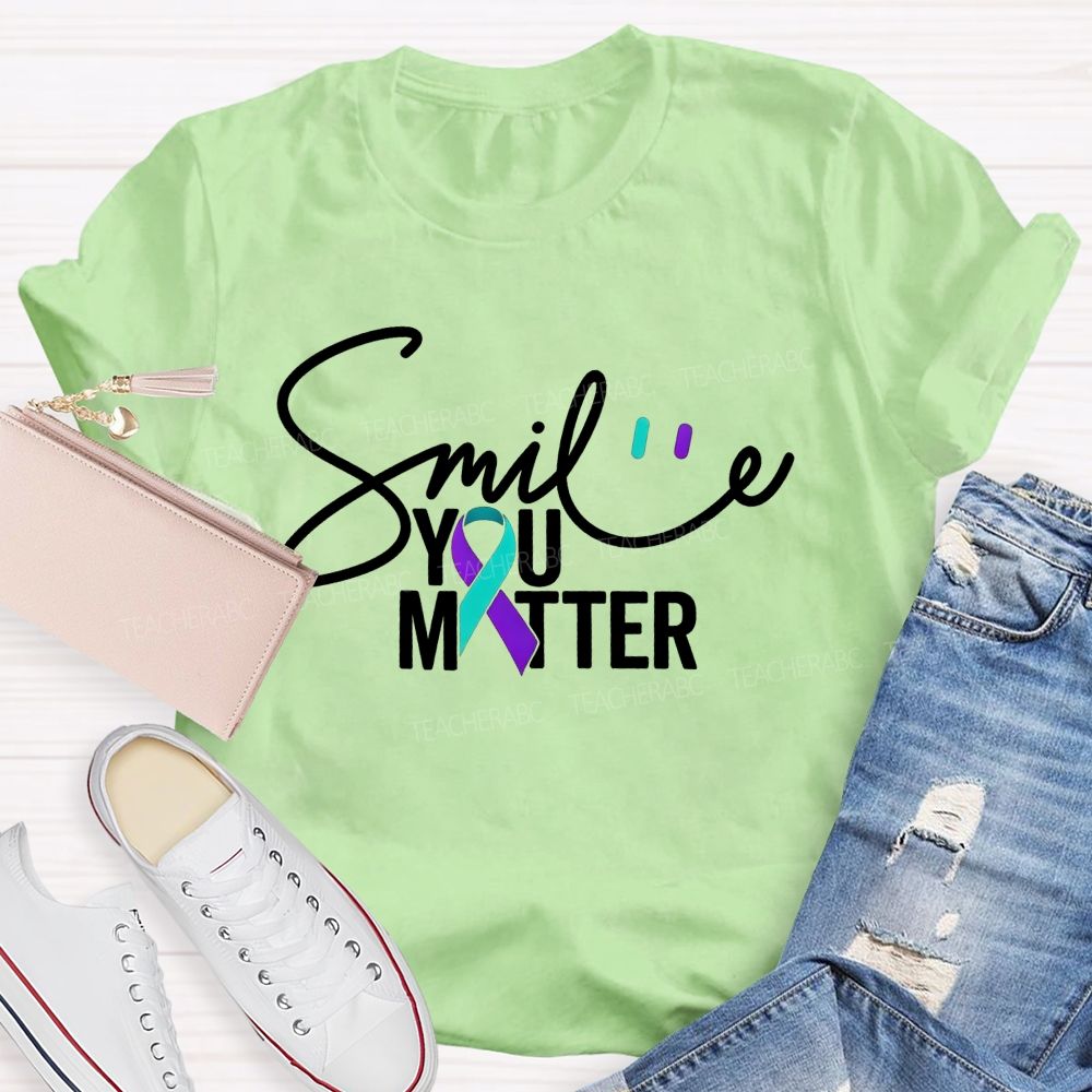 Smile You Matter Just Smile Teacher T-shirt