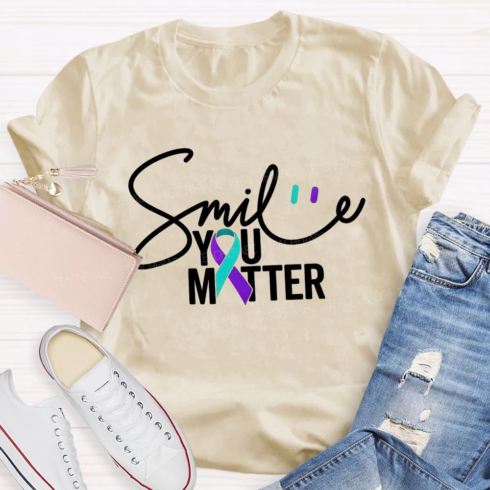 Smile You Matter Just Smile Teacher T-shirt