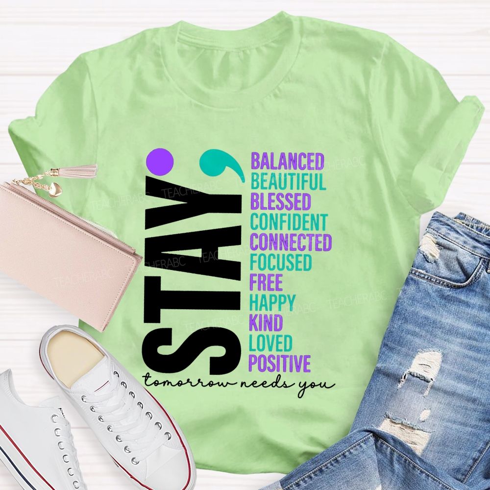 Stay All The Good Things Tomorrow Needs You Teacher T-shirt
