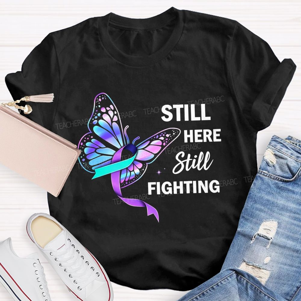Still Here Still Fighting Every Small Battle Matters Teacher T-shirt