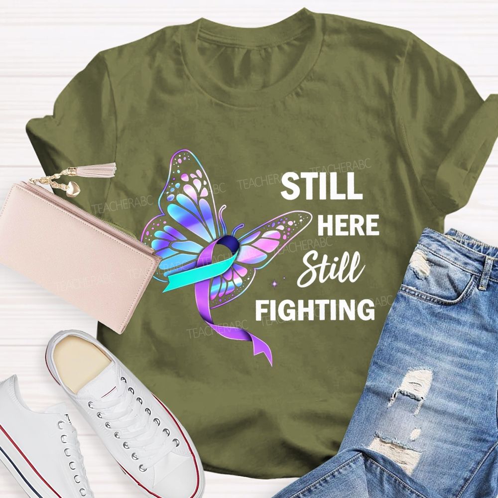 Still Here Still Fighting Every Small Battle Matters Teacher T-shirt