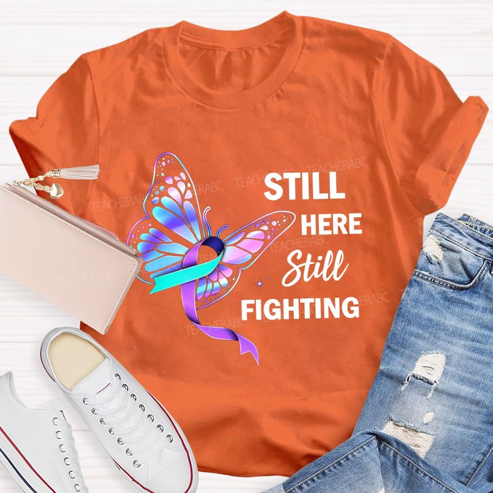 Still Here Still Fighting Every Small Battle Matters Teacher T-shirt
