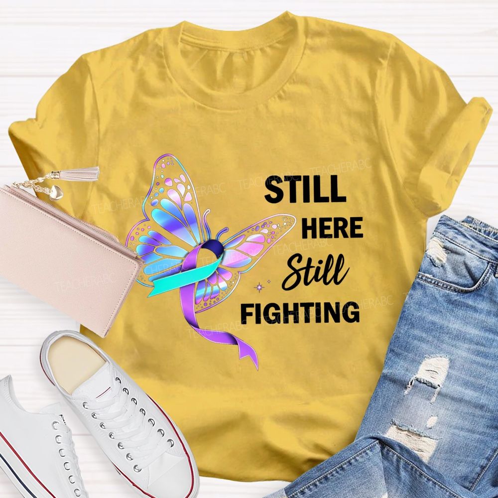 Still Here Still Fighting Every Small Battle Matters Teacher T-shirt
