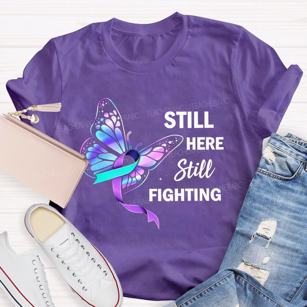Still Here Still Fighting Every Small Battle Matters Teacher T-shirt