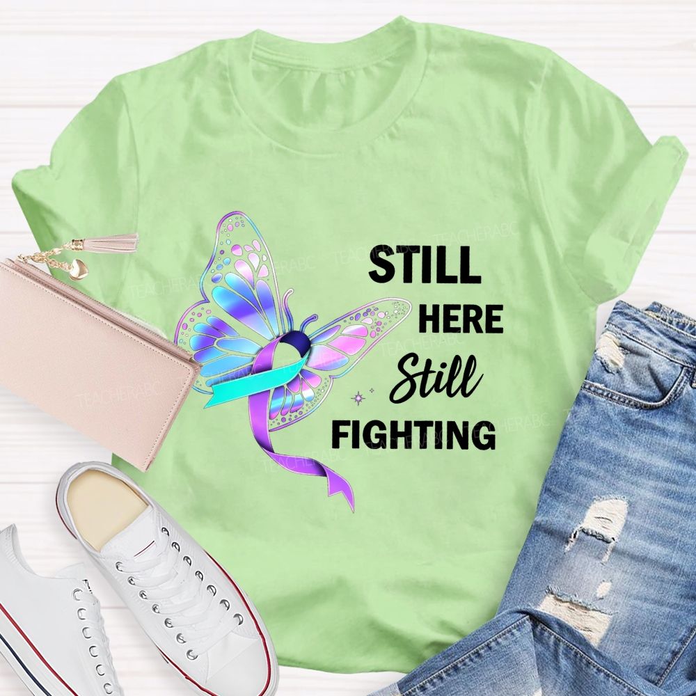 Still Here Still Fighting Every Small Battle Matters Teacher T-shirt