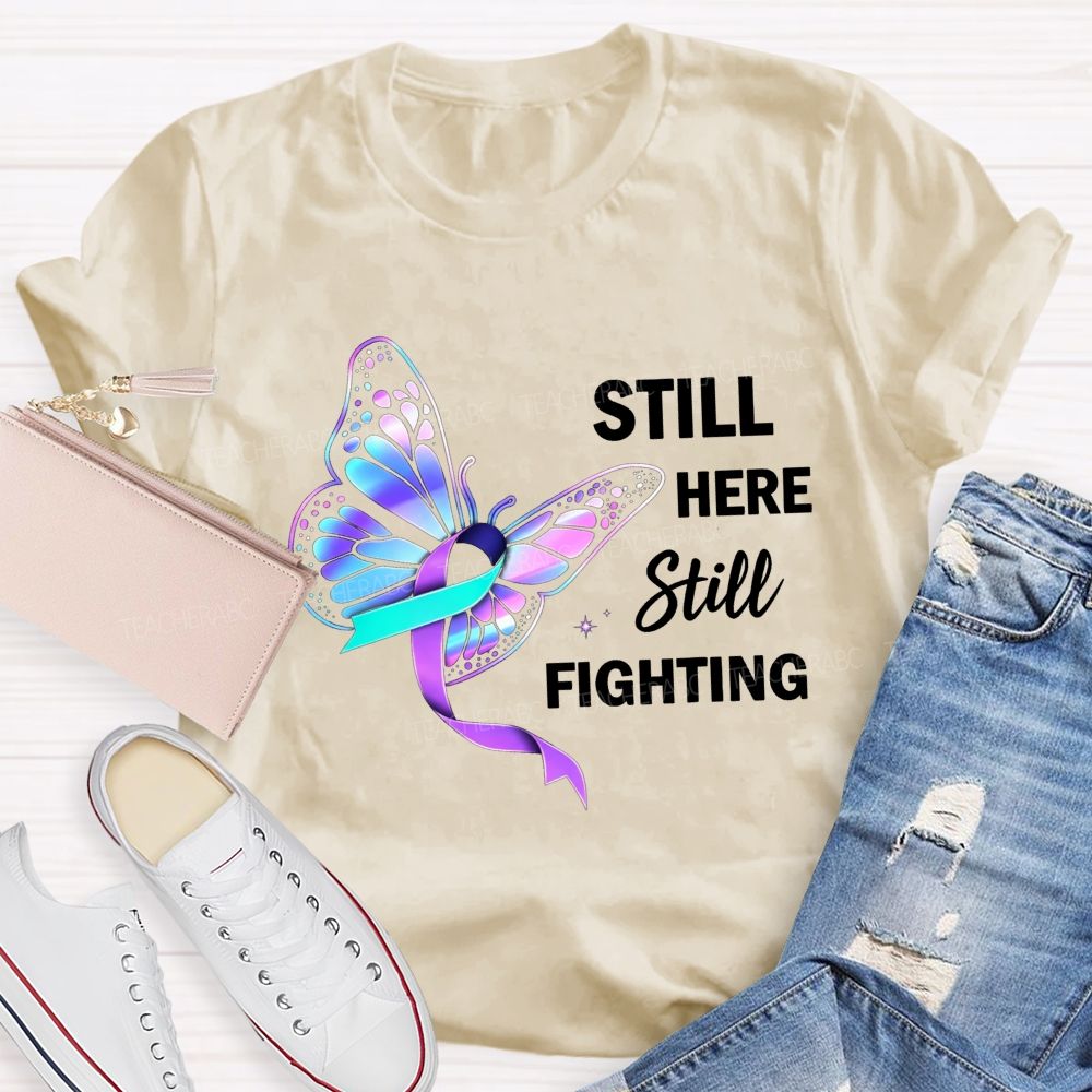 Still Here Still Fighting Every Small Battle Matters Teacher T-shirt