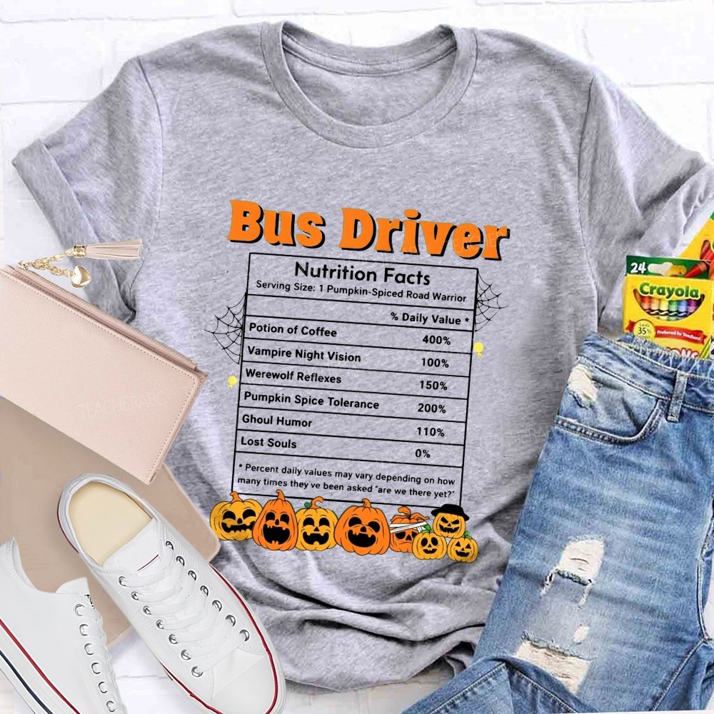 Bus Driver Halloween Nutrition Facts Teacher T-shirt