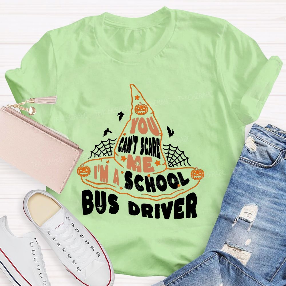 You Can'T Scare Me I'M A School Bus Driver Teacher T-shirt
