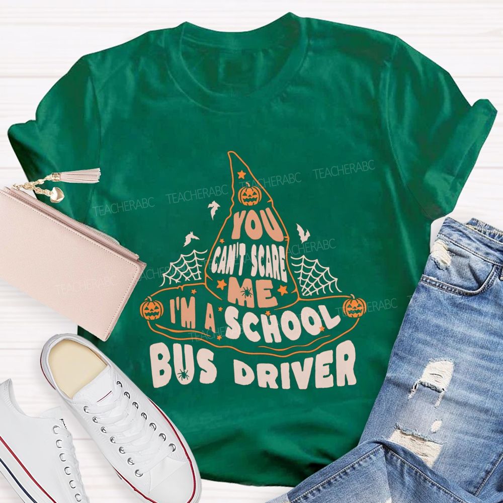 You Can'T Scare Me I'M A School Bus Driver Teacher T-shirt