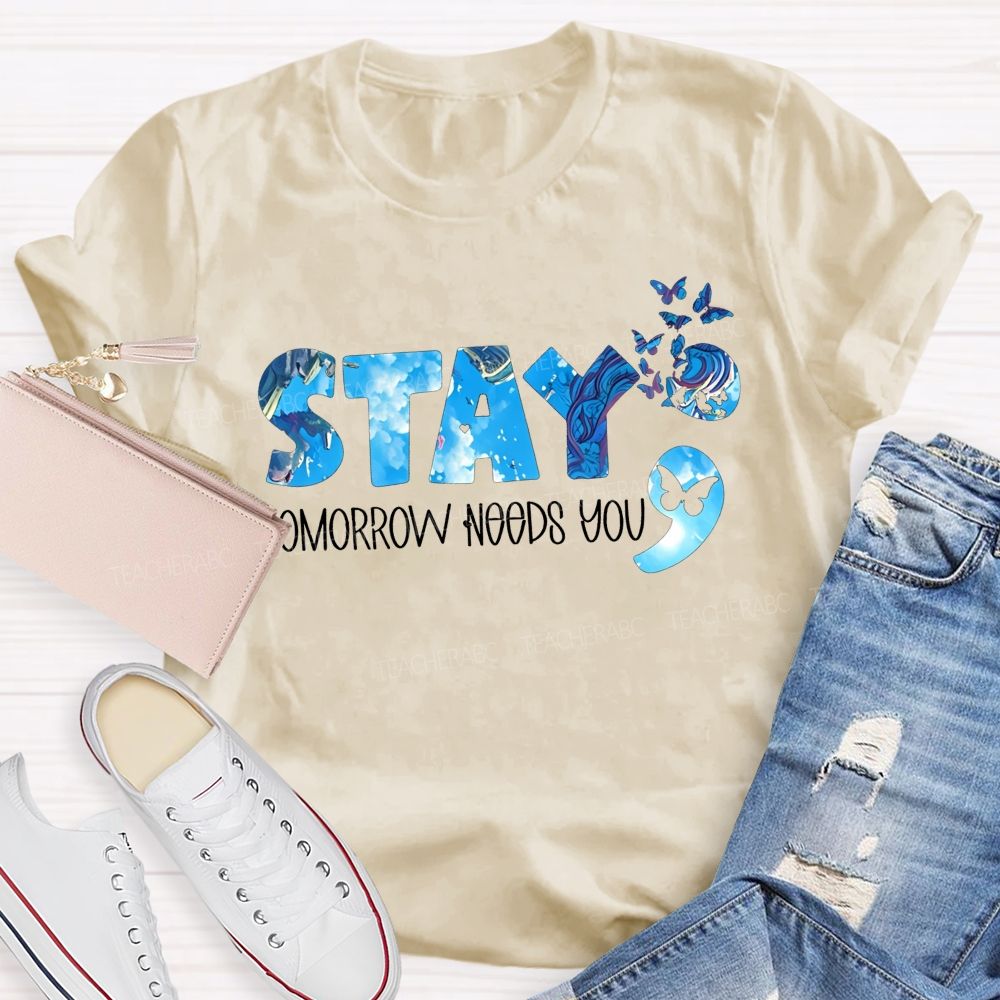 The Semicolon Promise Stay Tomorrow Needs You Teacher T-shirt