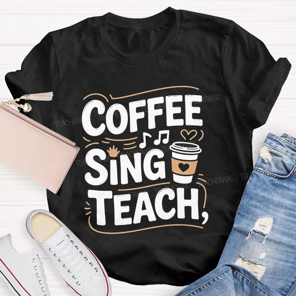 Coffee Sing Teach Music Teacher Vibes T-shirt