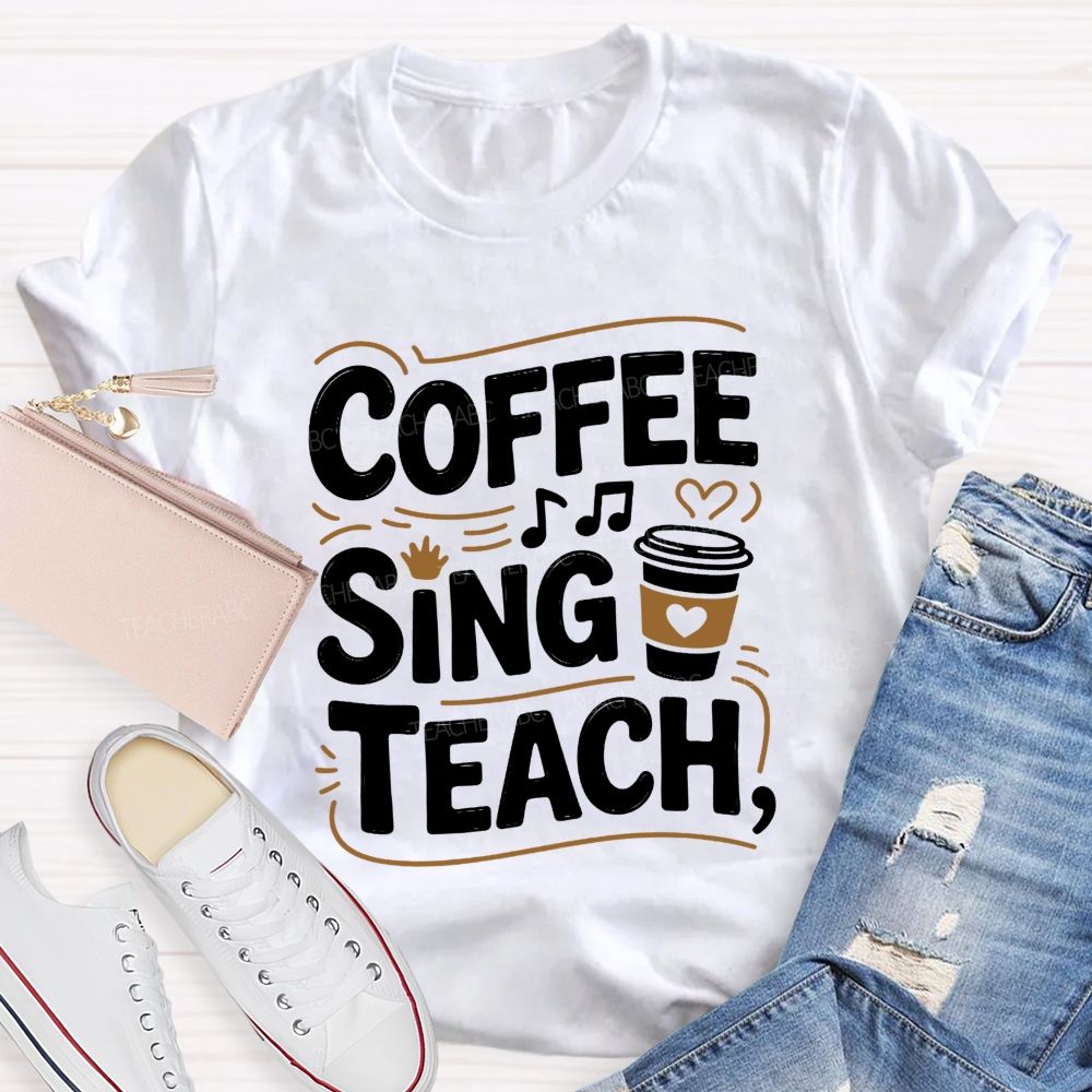 Coffee Sing Teach Music Teacher Vibes T-shirt