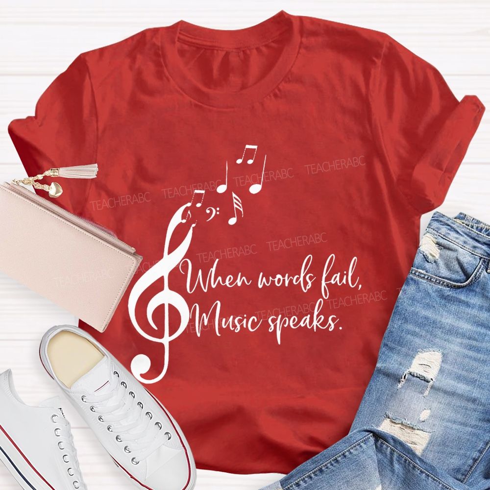 When Words Fail Music Speaks Music Teacher Soul Vibes Teacher T-shirt