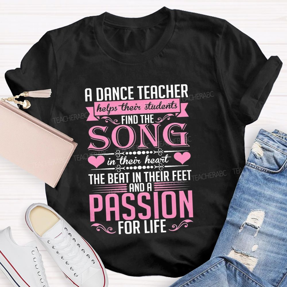 A Dance Teacher Helps Their Students Find The Song In Their Heart Teacher T-shirt