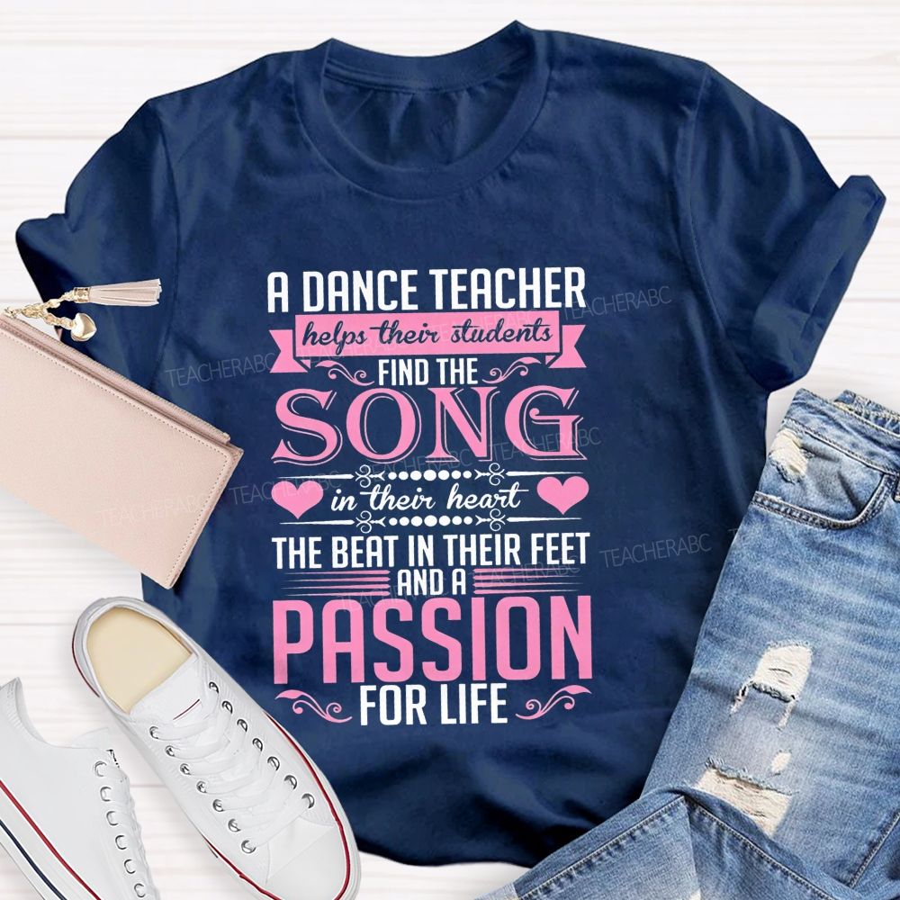 A Dance Teacher Helps Their Students Find The Song In Their Heart Teacher T-shirt
