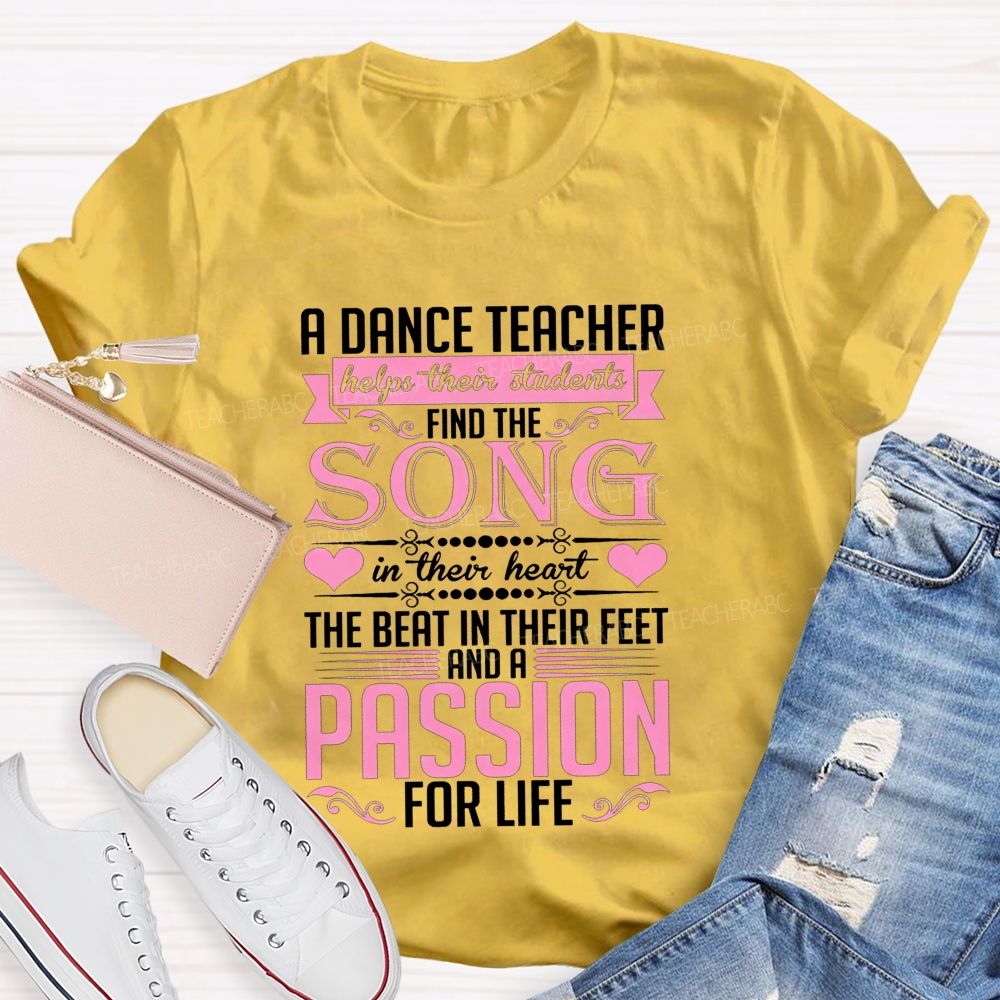 A Dance Teacher Helps Their Students Find The Song In Their Heart Teacher T-shirt