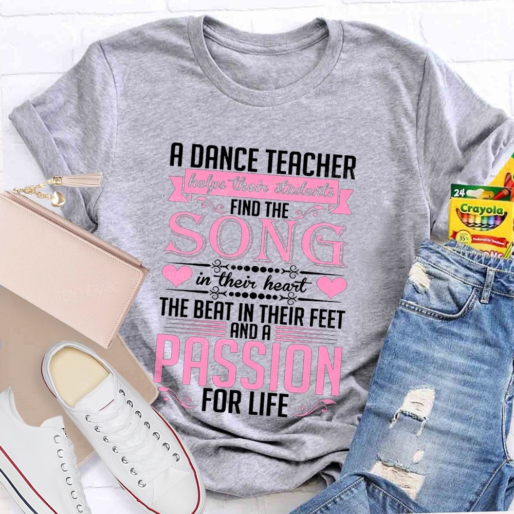 A Dance Teacher Helps Their Students Find The Song In Their Heart Teacher T-shirt