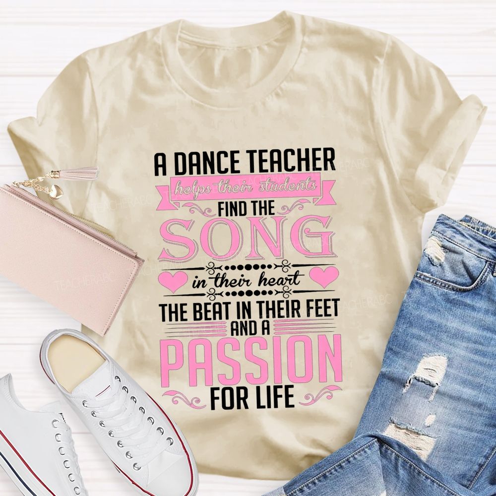 A Dance Teacher Helps Their Students Find The Song In Their Heart Teacher T-shirt